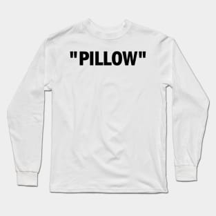 Pillow Long Sleeve T-Shirt